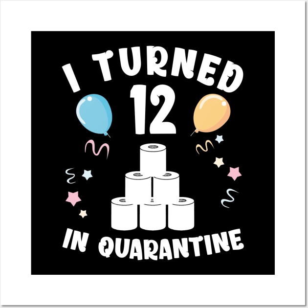 I Turned 12 In Quarantine Wall Art by Kagina